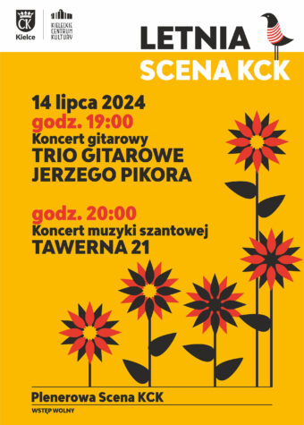 Grafika. Koncerty na Scenie Letniej KCK. Na żółtym tle napisy: 14 lipca godz. 19 Trio Gitarowe Jerzego Pikora, godz. 20 koncert Muzyki Szantowej Tawerna 21. Plenerowa Scena KCK. Wstęp wolny
