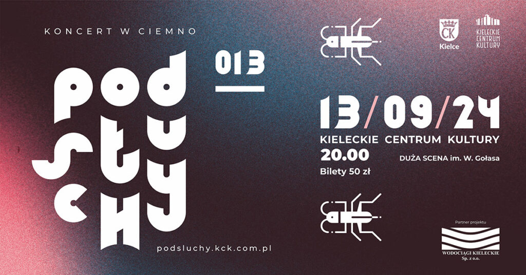 Grafika. Plakat koncertu w ciemno Podsłuchy. Białe napisy na czerwono-czarnym tle. Po prawej stronie data: 13 września, godz. 20. Duża Scena KCK. Bilety 50 zł. Po lewej: duży napis podsłuchy i numer 013.