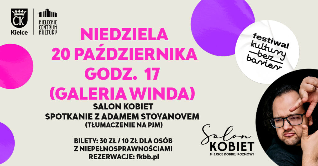Grafika. Plakat Salonu Kobiet z Adamem Stoyanovem. Spotkanie tłumaczone na PJM i język foniczny.To część Festiwalu Kultury bez Barier. Niedziela 20 października, godz. 17 Galeria Winda. Rezerwacje biletów przez stronę fkbb.pl