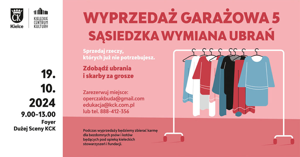 Grafika. Plakat. Wyprzedaż garażowa nr 5. Na różowym tle wieszak z ubraniami. Powyżej napis: Sąsiedzka wymiana ubrań. Sprzedaj rzeczy, których już nie potrzebujesz. Zdobądź ubrania i skarby za grosze. Pod wieszakiem: zarezerwuj miejsce operczakbuda@gmail.om. W prawym górnym rogu data: 19 października, godz. 9-13. Foyer Dużej Sceny KCK.