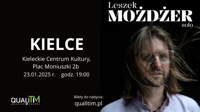 Grafika. Plakat koncertu. Po prawej stronie zdjęcie mężczyzny z dłuższymi, rozwianymi włosami. Mężczyzna ma na nosie duże okulary w metalowych oprawkach. Nad zdjęciem napis: Leszek Możdżer solo. Po lewej stronie data i miejsce: 23 stycznia, godz. 19 Kieleckie Centrum Kultury. Bilety do nabycia: qualitytim.pl