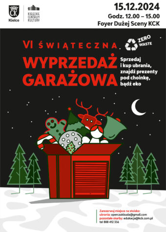 Grafika. Plakat wyprzedaży garażowej. Na ciemnym tle rysunek pudełka, z którego wyglądają różne przedmioty. Za pudełkiem choinki rosnące na ziemi pokrytej śniegiem. Na czarnym tle napis: VI świąteczna wyprzedaż garażowa. Nad nim data: 15 grudnia godz. 12-15, Foyer Dużej Sceny KCK. W prawym dolnym rogu: Zarezerwuj miejsce na stoisko: ubrania operczakbuda@gmail.com, pozostałe skarby: edukacja@kck.com.pl lub tel. 888 412 356