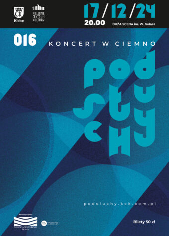 GRafika. Plakat koncertu w ciemno. Podsłuchy nr 016. Na gorze data: 17 grudnia 2024, godz. 20. Duża scena KCK. Bilety 50 zł.