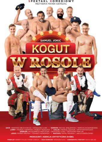 Grafika. Plakat spektaklu. W centralnej części grafiki napis na czerwonym tle: Kogut w rosole. Dookoła zdjęcia mężczyzn rozebranych do pasa. Na górze grafiki napis: spektakl komediowy reżyseria Marek Gierszał.