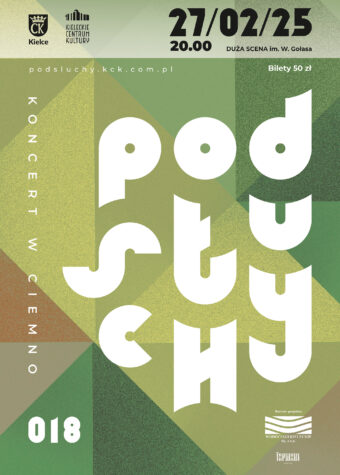 Grafika. Plakat koncertu Podsłuchy 018. Na zielonym tle zbudowanum z prostokątów i kwadratów o różnych odcieniach duży biały napis podsłuchy. W prawym górnym rogu data i godzina: 27 lutego, godz. 20 Duża Scena KCK.