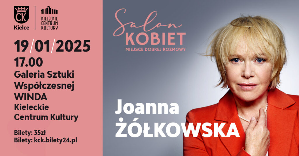 Grafika. Plakat Salonu Kobiet. Po prawej stronie grafiki zdjęcie kobiety w czerwonej marynarce. Obok napis: Joanna Żółkowska. Po lewej na różowym tle data: 19 stycznia, godz. 17Galeria Sztuki Współczesnej "Winda" KCK. Bilety 35 zł. Bilety: kck.bilety24.pl