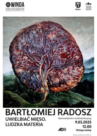 Grafika. Plakat wystawy. Reprodukcja obrazu. Organ ludzki o okrągłym kształcie, pokryty krwią i naczyniami krwionośnymi, wyglądającymi jak gałęzie. Organ jest oprzyczepiony do ziemi pokrytej trawą jednym "pniem" ze splątanych naczyń krwionośnych. Poniżej napis: Bartłomiej Radosz. "Uwielbiać mięso. Ludzka materia". Poniżej opis: oprowadzanie z audiodeskrypcją 9 marca godz. 12. Na górnym pasku logo galerii "Winda".