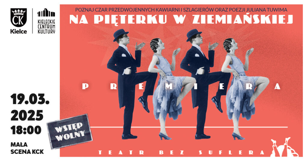 Grafika. Plakat spektaklu. Teatr bez Suflera "Na pięterku w Ziemiańskiej. Na malinowym tle rząd stojących jeden za drugim osób. To dwie kobiety i dwóch mężczyzn. Stoją naprzemiennie. Wszyscy unoszą do góry i przed siebie lewe ręce i zginają w kolanie prawe nogi. Są ubrani w stroje z 20-lecia między wojennego. Po lewej stronie data: 19 marca, środa, godz. 18. Mała Scena KCK. Wstęp wolny.