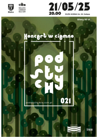 Grafika. Plakat koncertu Podsłuchy. W prawym górnym rogu data 21 maja, godz. 20, Duża Scena KCK. Poniżej biały napis na zielono-oliwkowym wzorzystym tle" koncert w ciemno Podsłuchy nr 21. Bilety 50 zł.