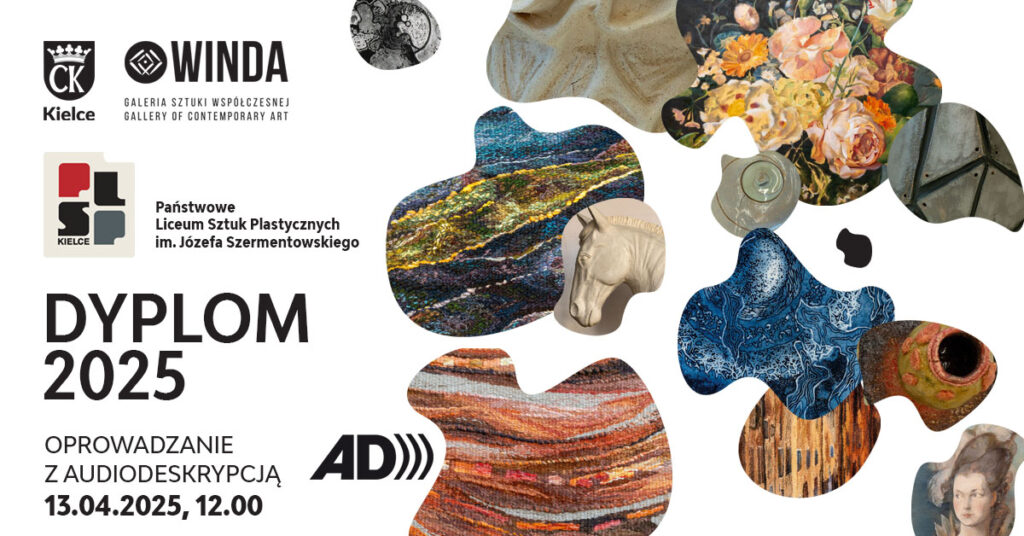 Plakat. Wystawa „Dyplom 2025”. Oprowadzanie z audiodeskrypcją. 13 kwietnia 2025 roku, godz. 12.