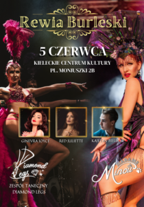 Grafika. Plakat Rewii Burleski. Na ciemnym tle zdjęcia dwóch kobiet ubranych w błyszczące kostiumy z piórami na głowie. W centralnej części data: 5 czerwca KCK. Poniżej trzy portretowe zdjęcia dwóch pań i jednego mężczyzny. To Ginevra Joyce, Red Juliette i Kajetan Bielecki.