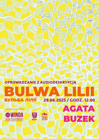 Grafika. Plakat oprowadzania z audiodeskrypcją. Wystawa "Bulwa lilii", prace Agaty Buzek, 29 czerwca, godz. 12. Galeria Sztuki Współczesnej Winda, wstęp wolny.