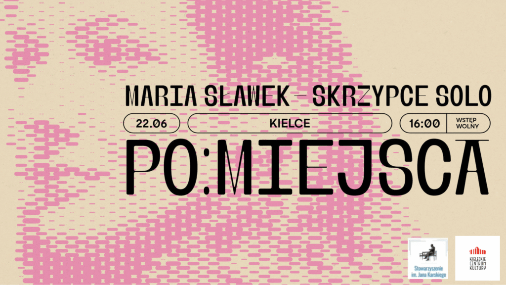 Grafika. Plakat koncertu. Na beżowym tle wizerunek kobiety namalowany różowymi kreskami i prostokątami. Nad grafiką czarny napis: Maria Sławek, skrzypce solo. 22 czerwca, Kielce, godz. 16 wstęp wolny. Poniżej tytuł: Po:Miejsca.